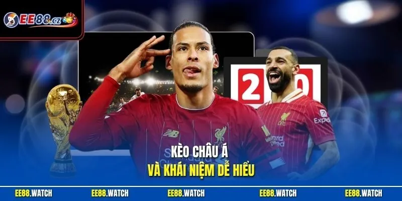 Kèo châu Á  và khái niệm dễ hiểu